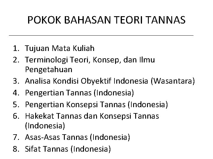 POKOK BAHASAN TEORI TANNAS 1. Tujuan Mata Kuliah 2. Terminologi Teori, Konsep, dan Ilmu