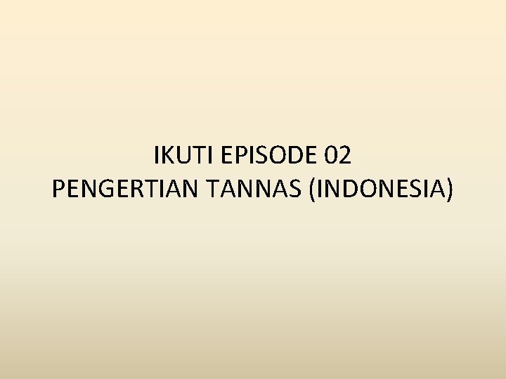 IKUTI EPISODE 02 PENGERTIAN TANNAS (INDONESIA) 