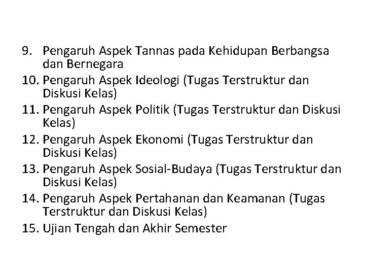 9. Pengaruh Aspek Tannas pada Kehidupan Berbangsa dan Bernegara 10. Pengaruh Aspek Ideologi (Tugas