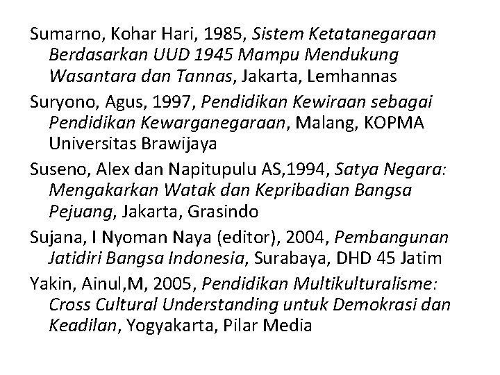 Sumarno, Kohar Hari, 1985, Sistem Ketatanegaraan Berdasarkan UUD 1945 Mampu Mendukung Wasantara dan Tannas,