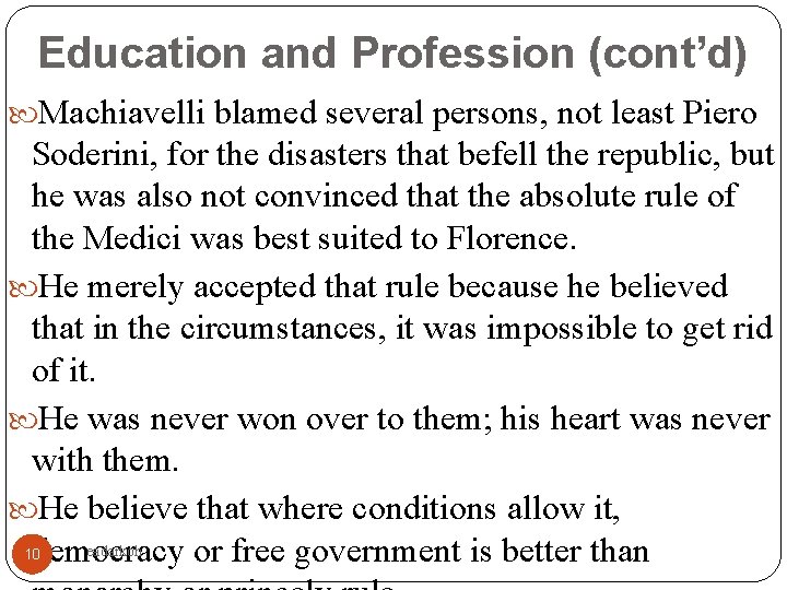 Education and Profession (cont’d) Machiavelli blamed several persons, not least Piero Soderini, for the