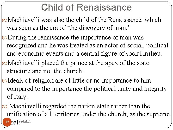 Child of Renaissance Machiavelli was also the child of the Renaissance, which was seen