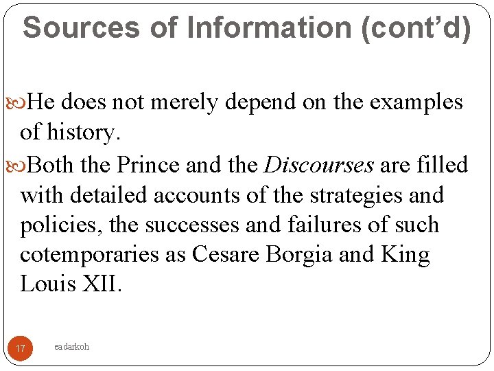 Sources of Information (cont’d) He does not merely depend on the examples of history.