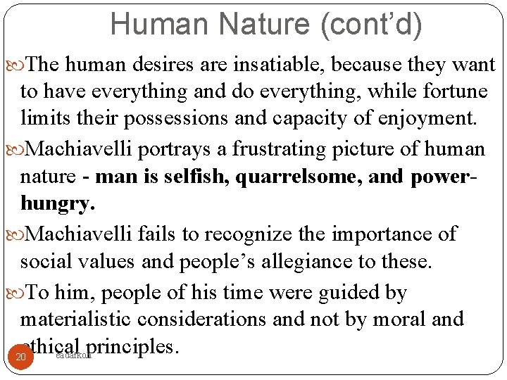 Human Nature (cont’d) The human desires are insatiable, because they want to have everything