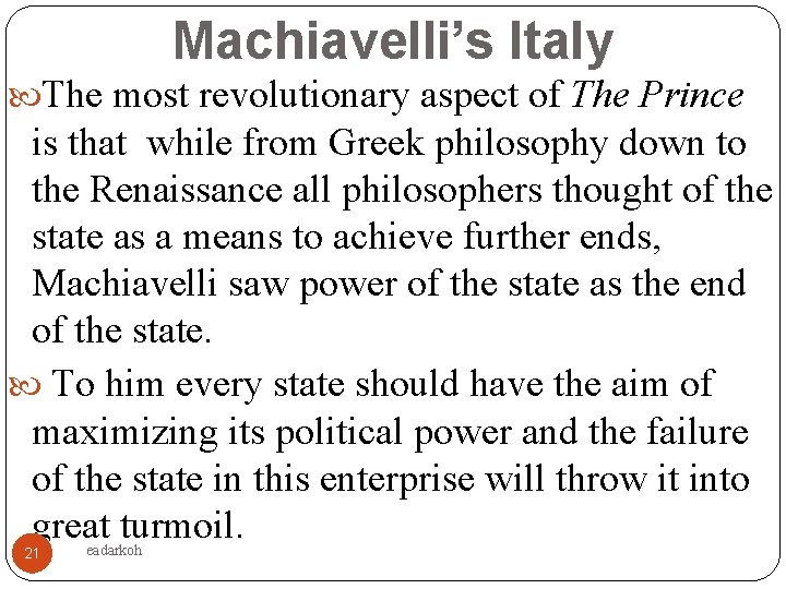 Machiavelli’s Italy The most revolutionary aspect of The Prince is that while from Greek