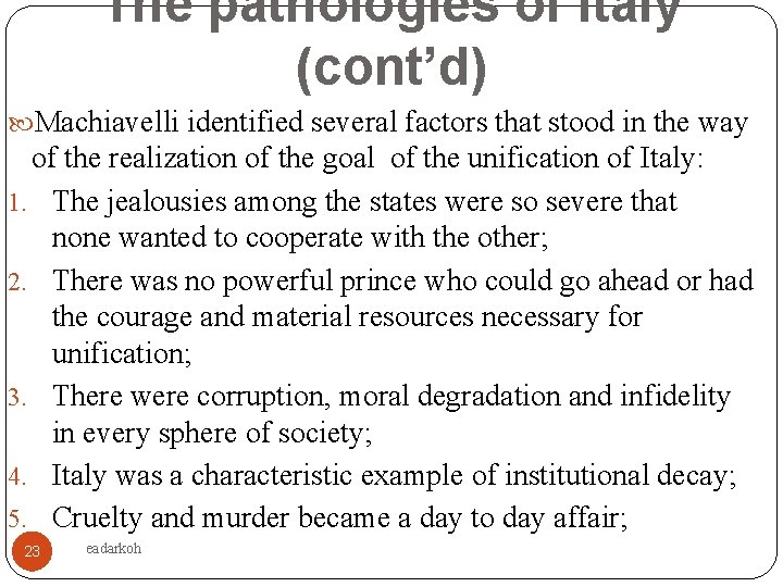 The pathologies of Italy (cont’d) Machiavelli identified several factors that stood in the way