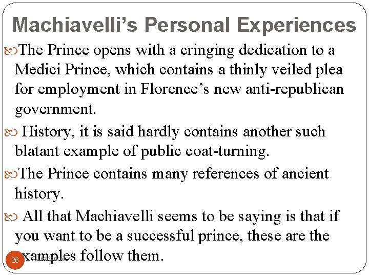 Machiavelli’s Personal Experiences The Prince opens with a cringing dedication to a Medici Prince,