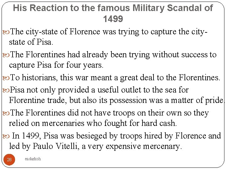 His Reaction to the famous Military Scandal of 1499 The city-state of Florence was