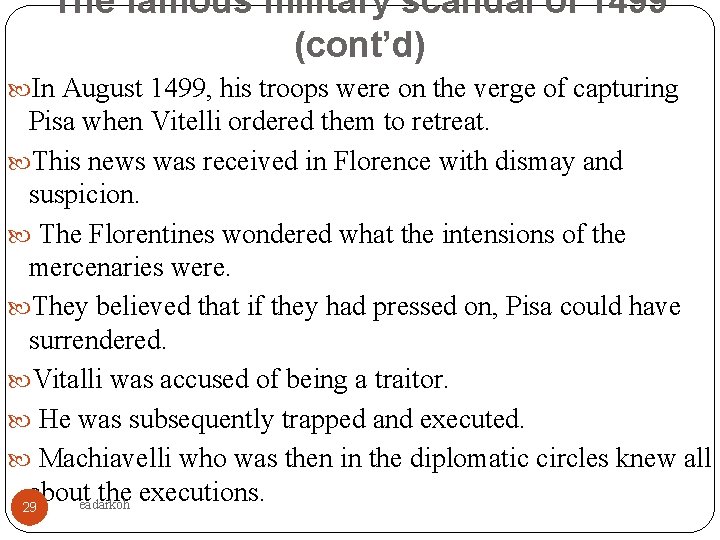 The famous military scandal of 1499 (cont’d) In August 1499, his troops were on
