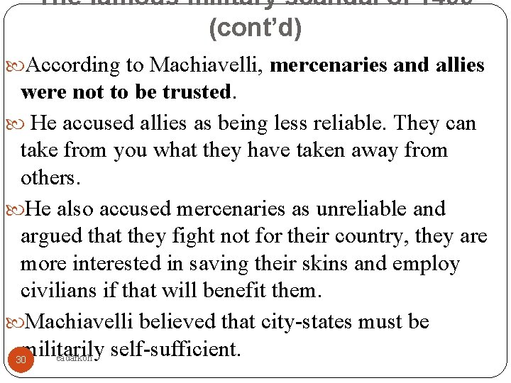 The famous military scandal of 1499 (cont’d) According to Machiavelli, mercenaries and allies were