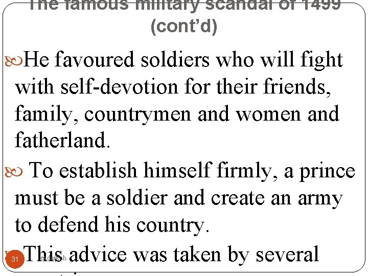 The famous military scandal of 1499 (cont’d) He favoured soldiers who will fight with