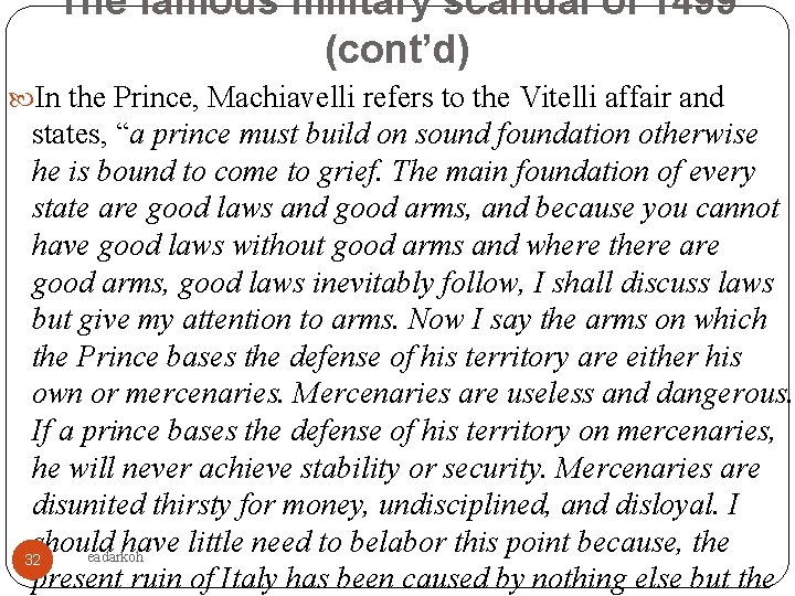The famous military scandal of 1499 (cont’d) In the Prince, Machiavelli refers to the