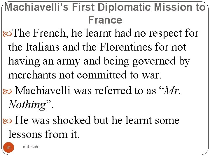 Machiavelli’s First Diplomatic Mission to France The French, he learnt had no respect for