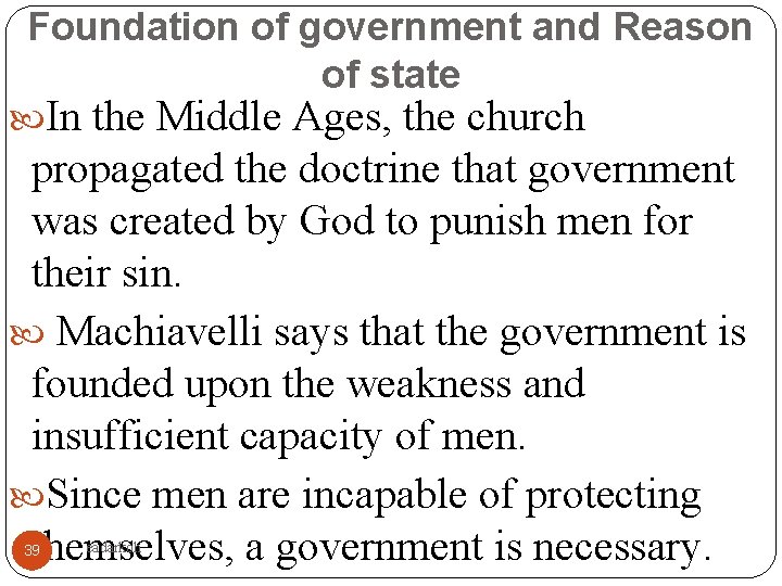 Foundation of government and Reason of state In the Middle Ages, the church propagated