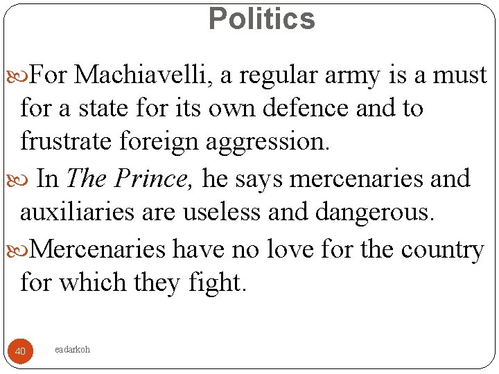 Politics For Machiavelli, a regular army is a must for a state for its