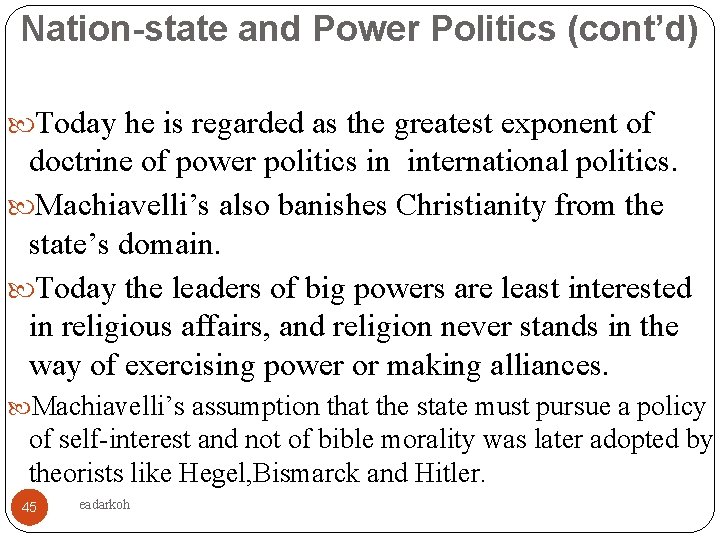 Nation-state and Power Politics (cont’d) Today he is regarded as the greatest exponent of