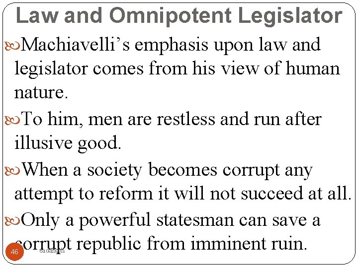 Law and Omnipotent Legislator Machiavelli’s emphasis upon law and legislator comes from his view