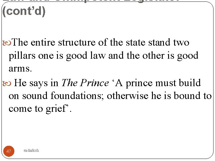 Law and Omnipotent Legislator (cont’d) The entire structure of the state stand two pillars