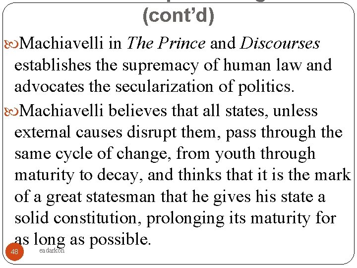 (cont’d) Machiavelli in The Prince and Discourses establishes the supremacy of human law and