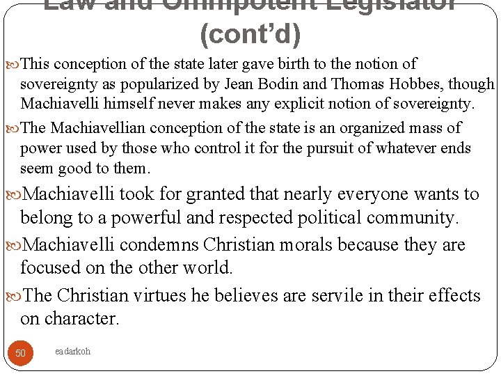 Law and Omnipotent Legislator (cont’d) This conception of the state later gave birth to