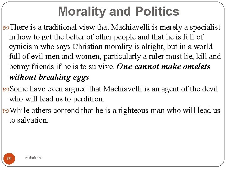 Morality and Politics There is a traditional view that Machiavelli is merely a specialist