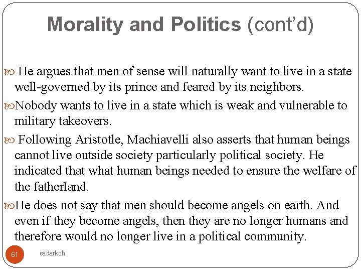 Morality and Politics (cont’d) He argues that men of sense will naturally want to