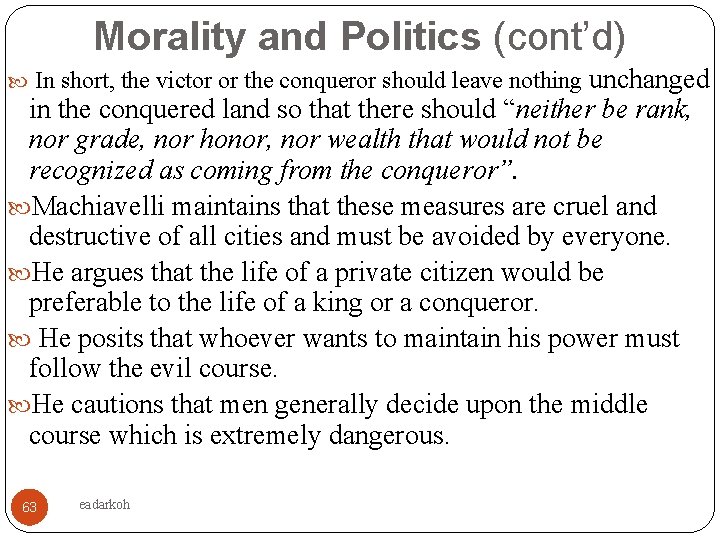 Morality and Politics (cont’d) In short, the victor or the conqueror should leave nothing