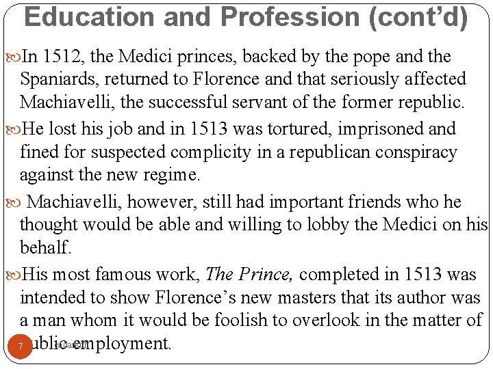Education and Profession (cont’d) In 1512, the Medici princes, backed by the pope and