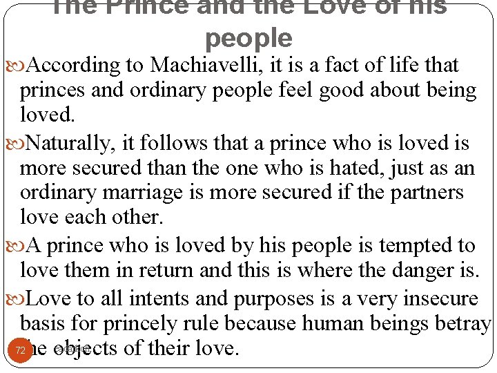 The Prince and the Love of his people According to Machiavelli, it is a