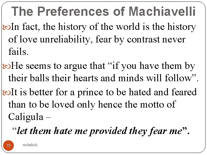 The Preferences of Machiavelli In fact, the history of the world is the history
