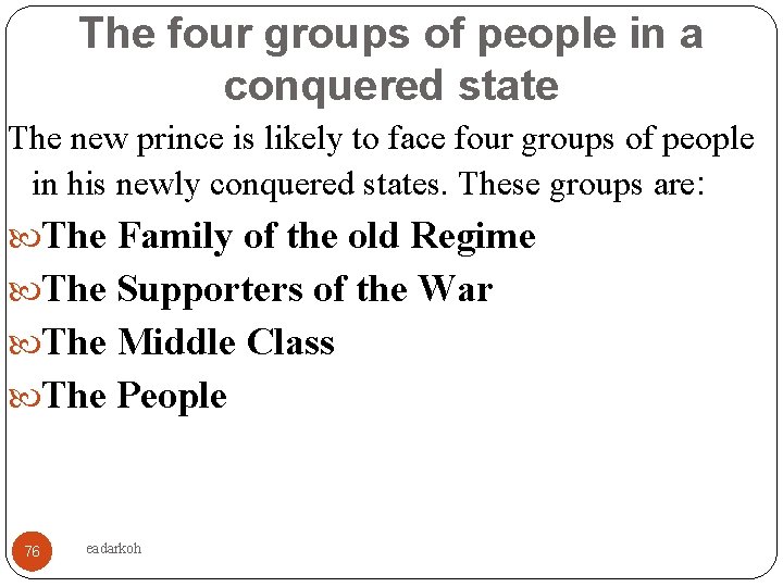 The four groups of people in a conquered state The new prince is likely