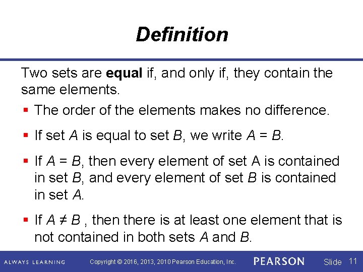 Definition Two sets are equal if, and only if, they contain the same elements.