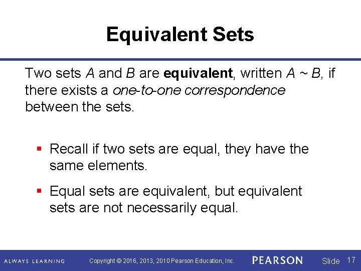 Equivalent Sets Two sets A and B are equivalent, written A ~ B, if