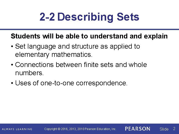 2 -2 Describing Sets Students will be able to understand explain • Set language