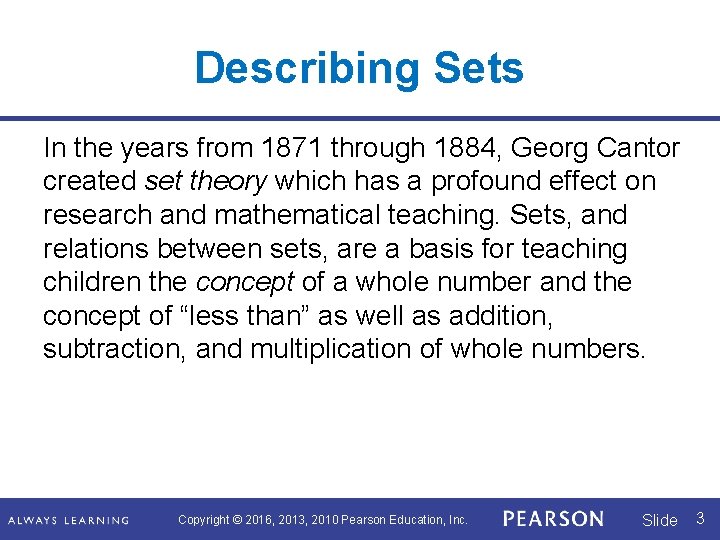 Describing Sets In the years from 1871 through 1884, Georg Cantor created set theory