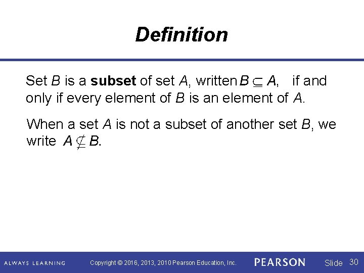 Definition Set B is a subset of set A, written if and only if
