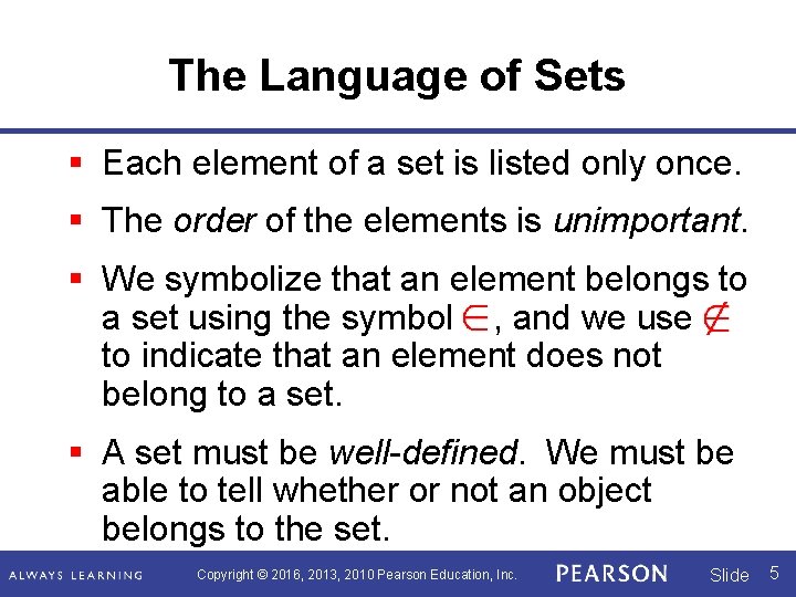 The Language of Sets § Each element of a set is listed only once.