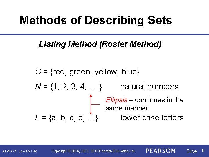 Methods of Describing Sets Listing Method (Roster Method) C = {red, green, yellow, blue}