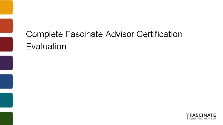 Complete Fascinate Advisor Certification Evaluation Complete Fascinate Advisor Certification Evaluation