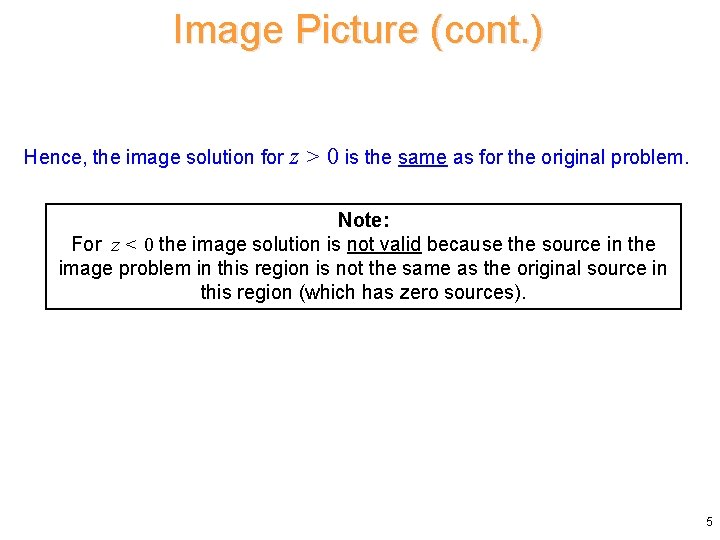 Image Picture (cont. ) Hence, the image solution for z > 0 is the