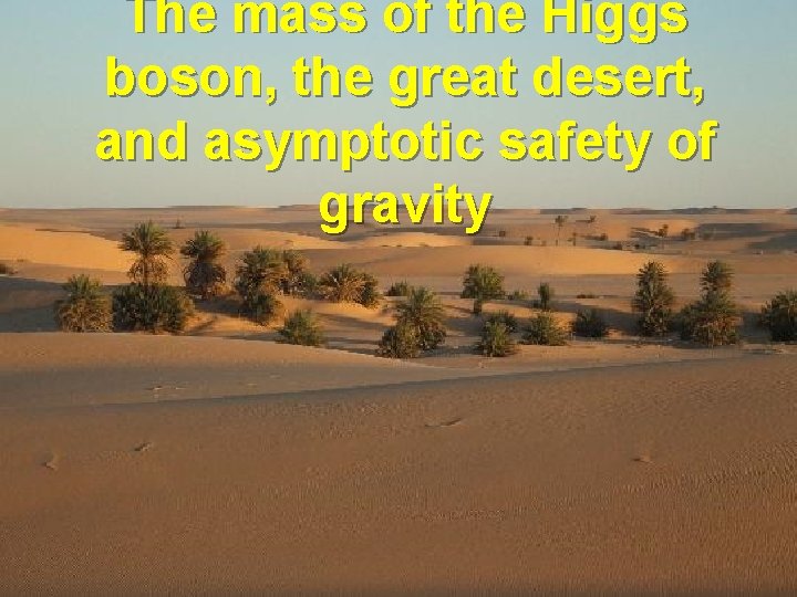 The mass of the Higgs boson, the great desert, and asymptotic safety of gravity