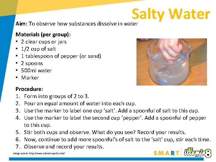 Salty Water Aim: To observe how substances dissolve in water Materials (per group): •