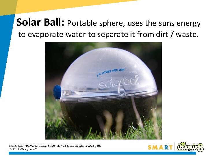 Solar Ball: Portable sphere, uses the suns energy to evaporate water to separate it