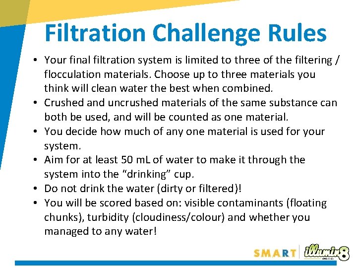 Filtration Challenge Rules • Your final filtration system is limited to three of the