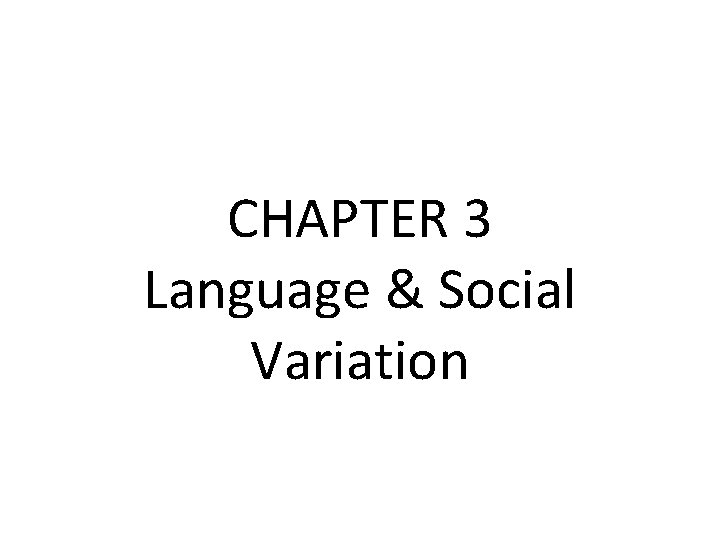 CHAPTER 3 Language & Social Variation 