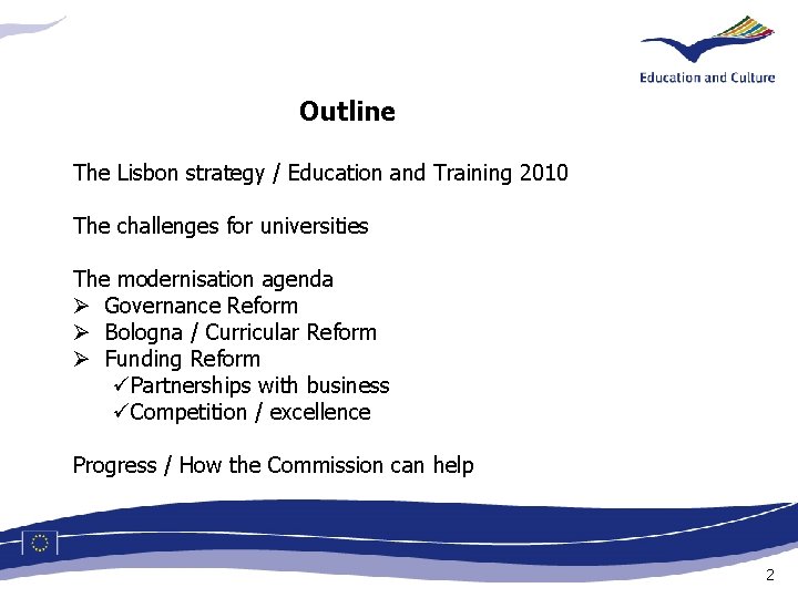 Outline The Lisbon strategy / Education and Training 2010 The challenges for universities The