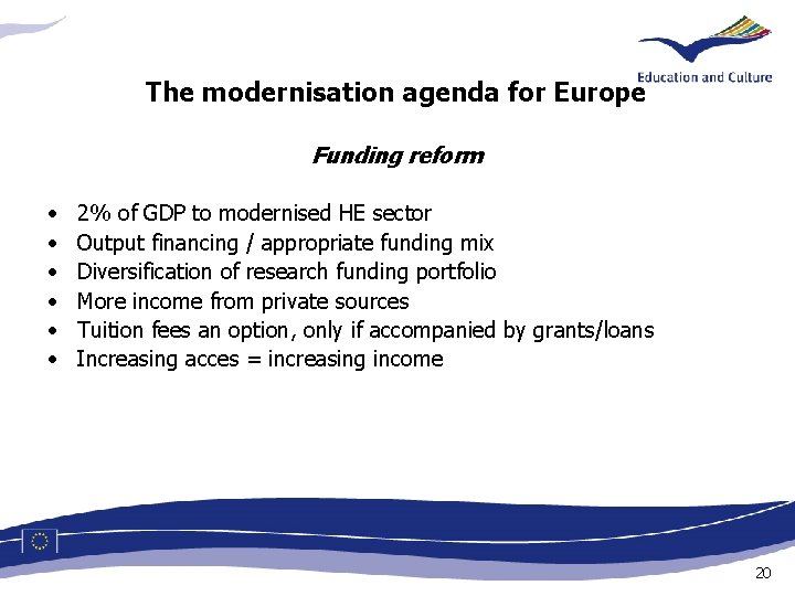 The modernisation agenda for Europe Funding reform • • • 2% of GDP to