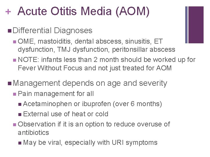 + Acute Otitis Media (AOM) Differential Diagnoses OME, mastoiditis, dental abscess, sinusitis, ET dysfunction,