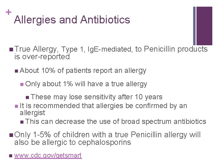 + Allergies and Antibiotics True Allergy, Type 1, Ig. E-mediated, to Penicillin products is