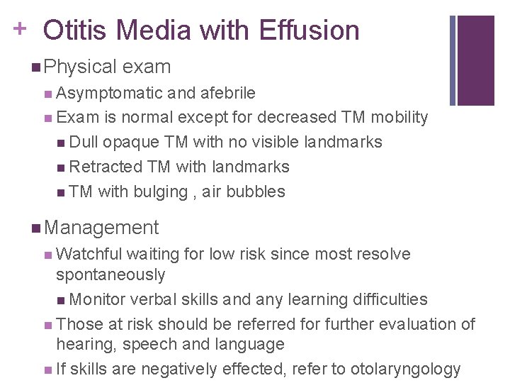 + Otitis Media with Effusion Physical exam Asymptomatic and afebrile Exam is normal except